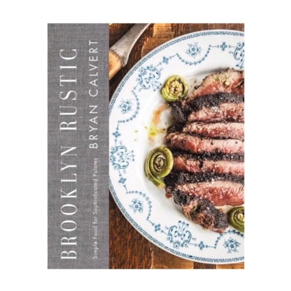 🆕 Brooklyn Rustic Hardback Cookbook Brian Calvert